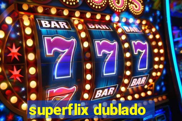 superflix dublado